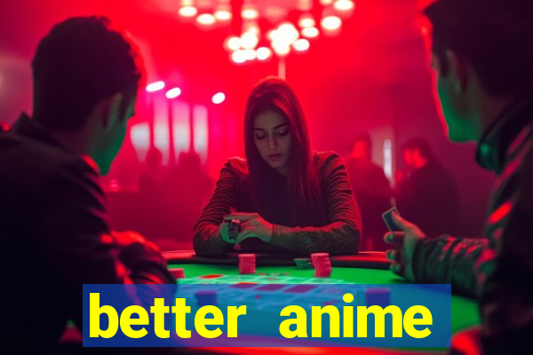 better anime download apk